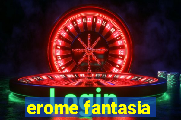 erome fantasia